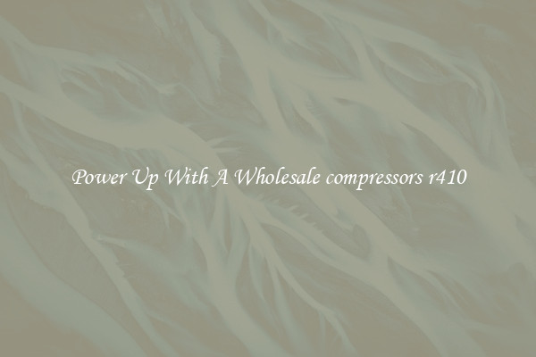 Power Up With A Wholesale compressors r410