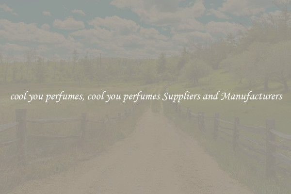 cool you perfumes, cool you perfumes Suppliers and Manufacturers
