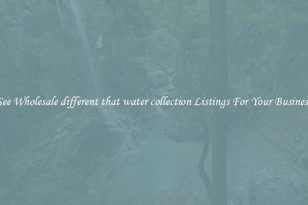 See Wholesale different that water collection Listings For Your Business