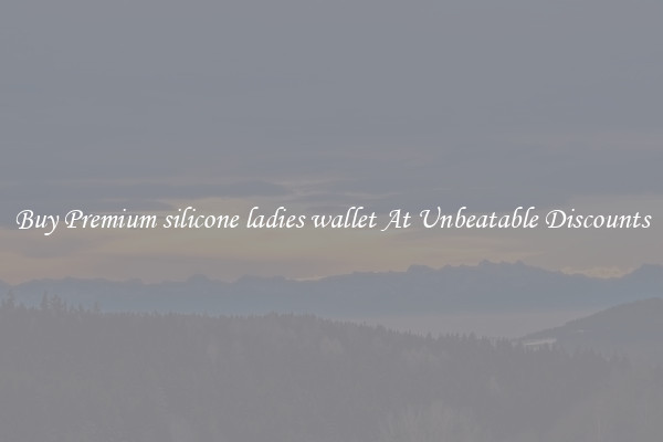 Buy Premium silicone ladies wallet At Unbeatable Discounts