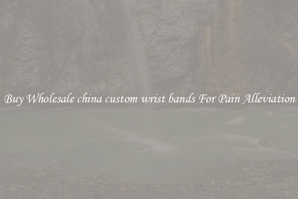 Buy Wholesale china custom wrist bands For Pain Alleviation