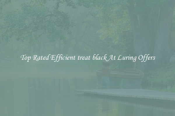 Top Rated Efficient treat black At Luring Offers