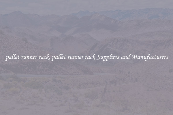 pallet runner rack, pallet runner rack Suppliers and Manufacturers