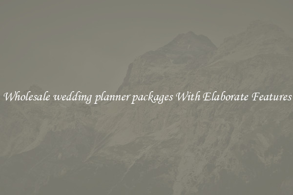 Wholesale wedding planner packages With Elaborate Features