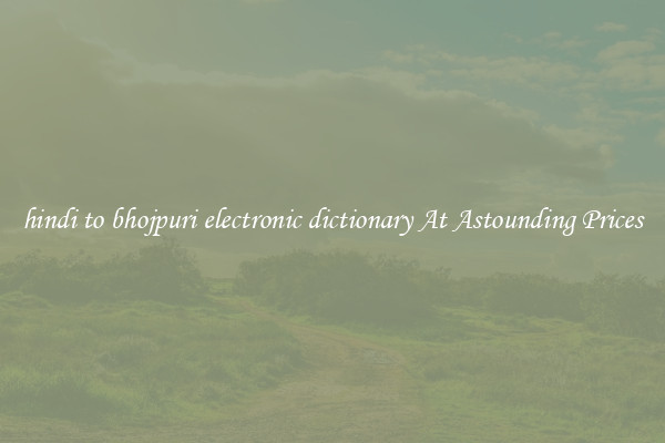 hindi to bhojpuri electronic dictionary At Astounding Prices