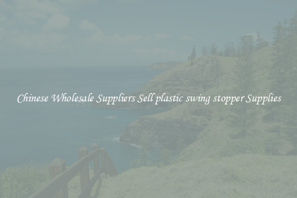 Chinese Wholesale Suppliers Sell plastic swing stopper Supplies