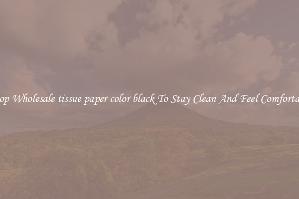 Shop Wholesale tissue paper color black To Stay Clean And Feel Comfortable
