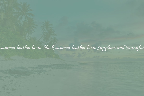 black summer leather boot, black summer leather boot Suppliers and Manufacturers