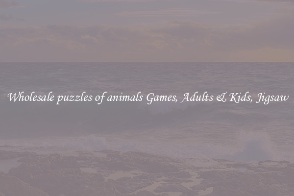 Wholesale puzzles of animals Games, Adults & Kids, Jigsaw