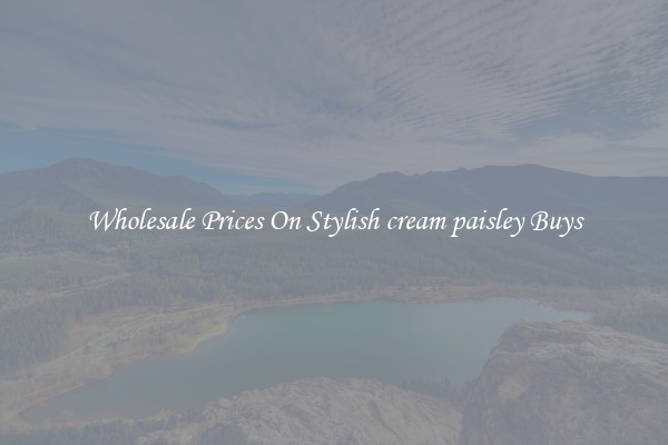 Wholesale Prices On Stylish cream paisley Buys