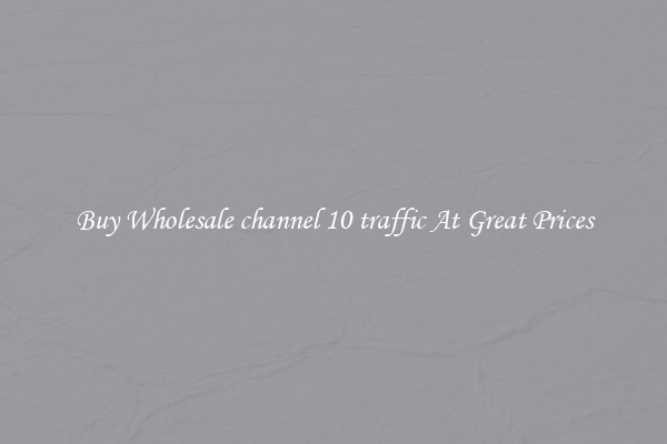 Buy Wholesale channel 10 traffic At Great Prices