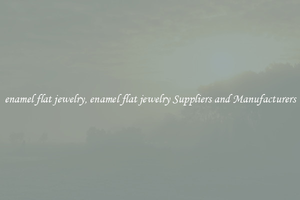 enamel flat jewelry, enamel flat jewelry Suppliers and Manufacturers