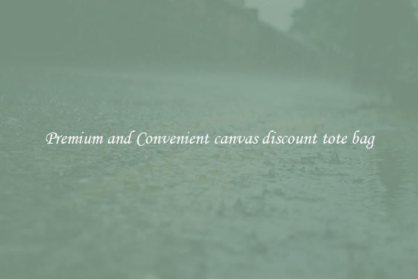 Premium and Convenient canvas discount tote bag