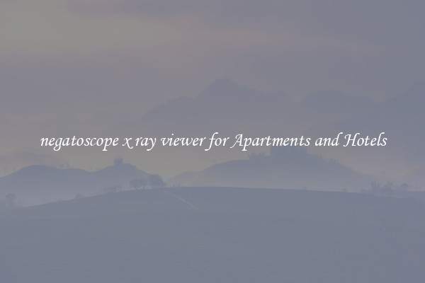 negatoscope x ray viewer for Apartments and Hotels
