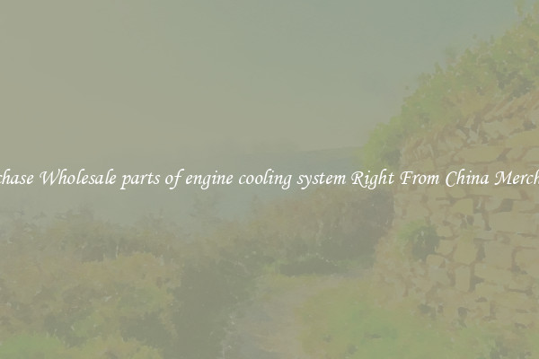 Purchase Wholesale parts of engine cooling system Right From China Merchants