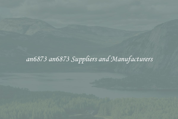 an6873 an6873 Suppliers and Manufacturers