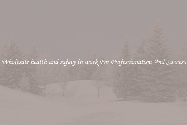 Wholesale health and safety in work For Professionalism And Success