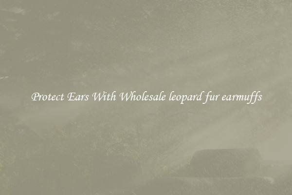 Protect Ears With Wholesale leopard fur earmuffs