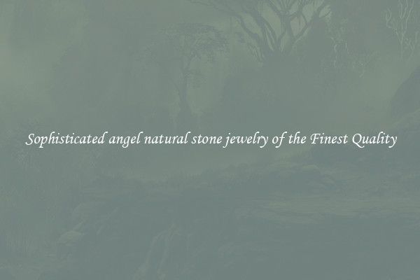 Sophisticated angel natural stone jewelry of the Finest Quality