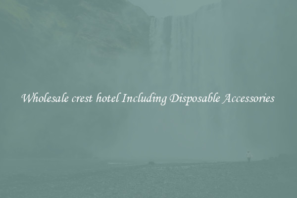 Wholesale crest hotel Including Disposable Accessories 