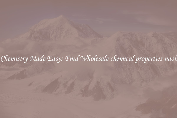Chemistry Made Easy: Find Wholesale chemical properties naoh