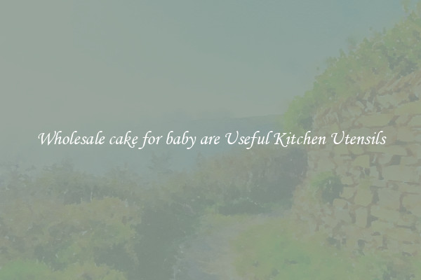 Wholesale cake for baby are Useful Kitchen Utensils