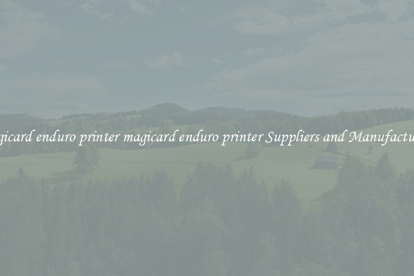 magicard enduro printer magicard enduro printer Suppliers and Manufacturers