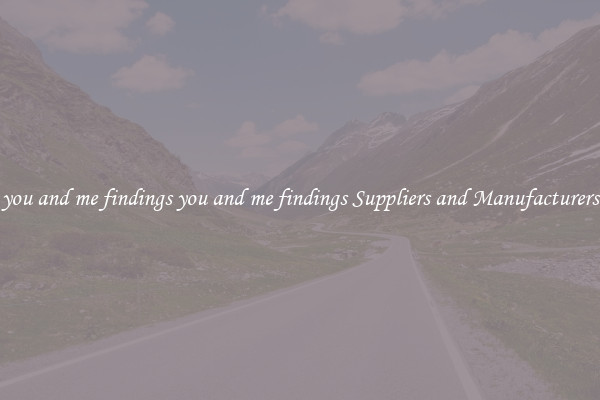 you and me findings you and me findings Suppliers and Manufacturers