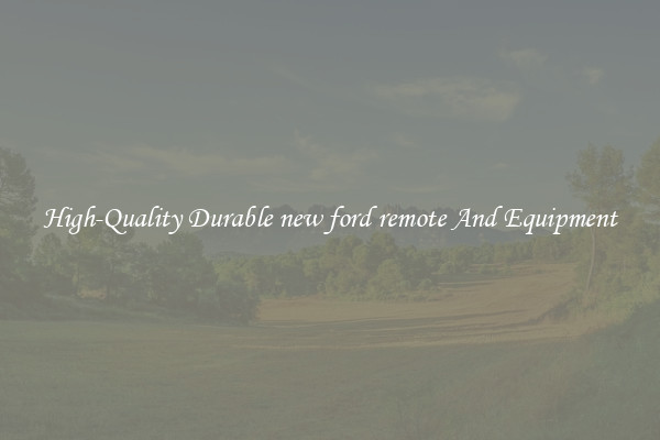 High-Quality Durable new ford remote And Equipment