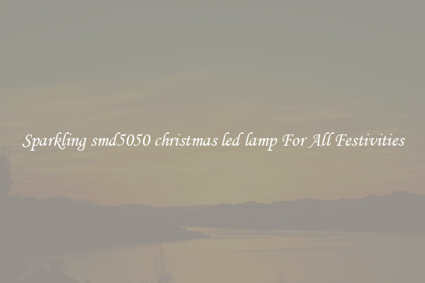 Sparkling smd5050 christmas led lamp For All Festivities