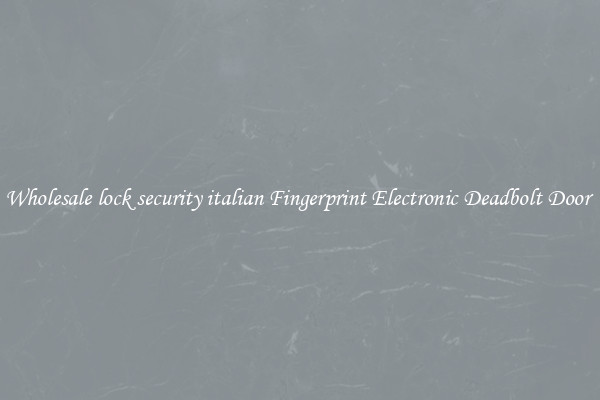 Wholesale lock security italian Fingerprint Electronic Deadbolt Door 
