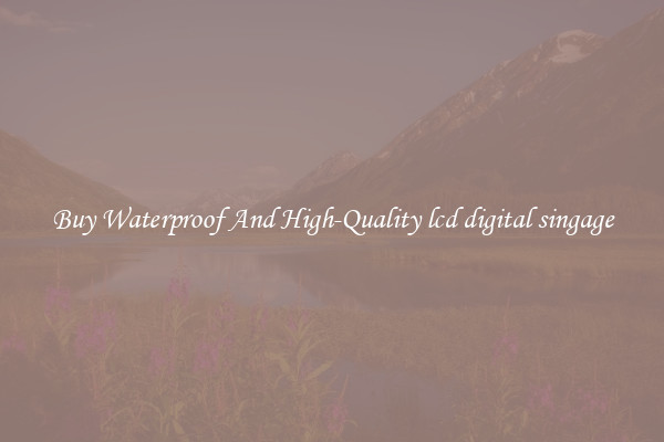 Buy Waterproof And High-Quality lcd digital singage