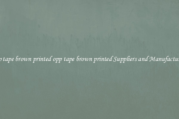 opp tape brown printed opp tape brown printed Suppliers and Manufacturers